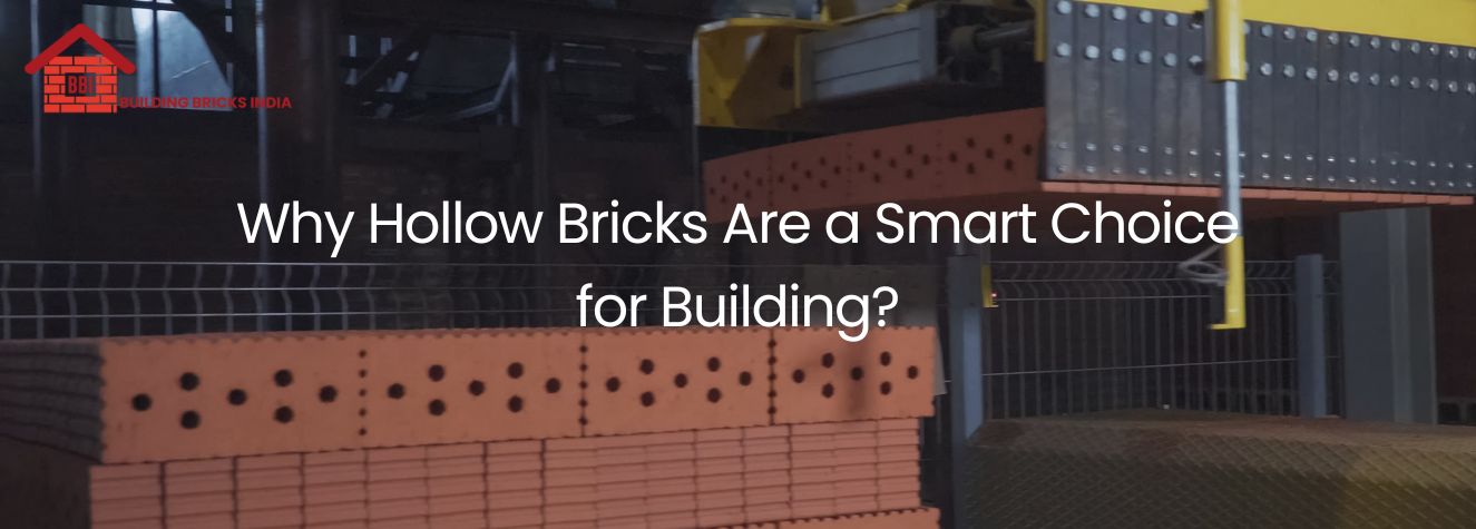 You are currently viewing Why Hollow Bricks Are a Smart Choice for Building?