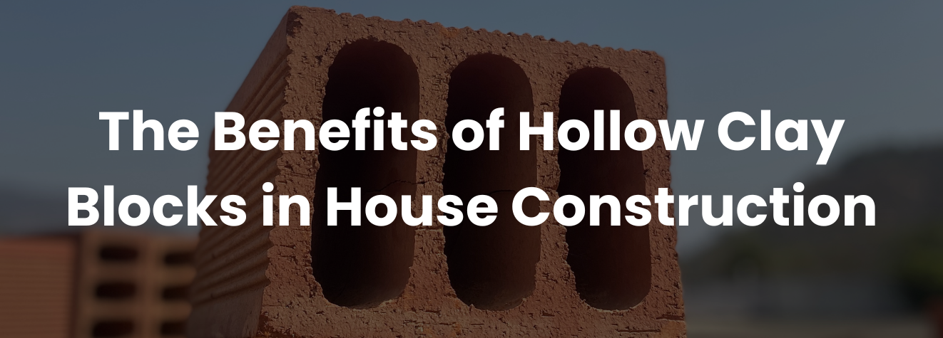 You are currently viewing The Benefits of Hollow Clay Blocks in House Construction