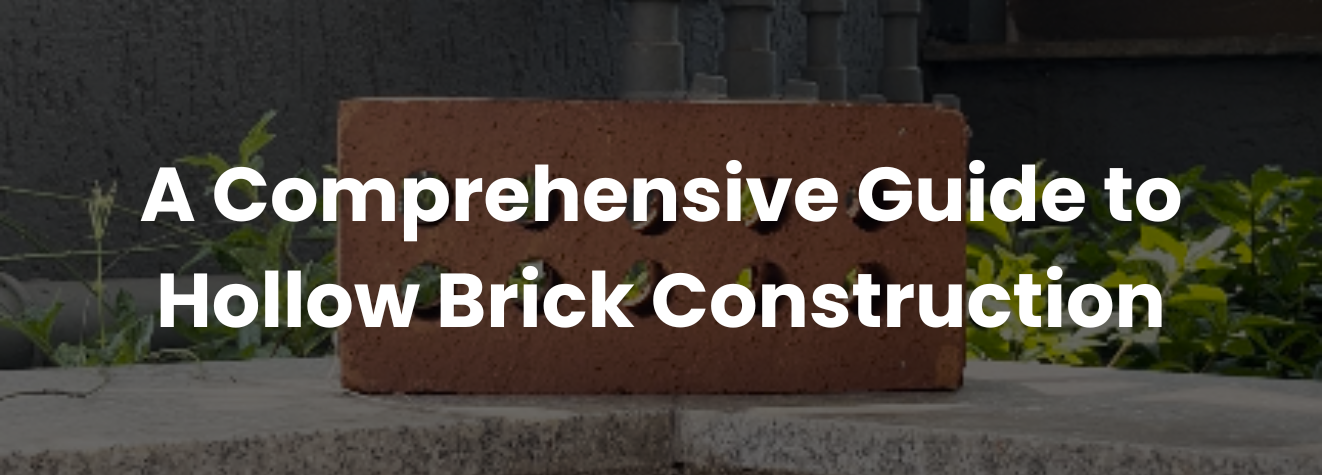 You are currently viewing A Comprehensive Guide to Hollow Brick Construction